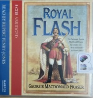 Royal Flash written by George MacDonald Fraser performed by Rupert Penry-Jones on Audio CD (Abridged)